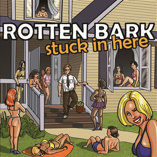 Rotten Bark : Stuck In Here